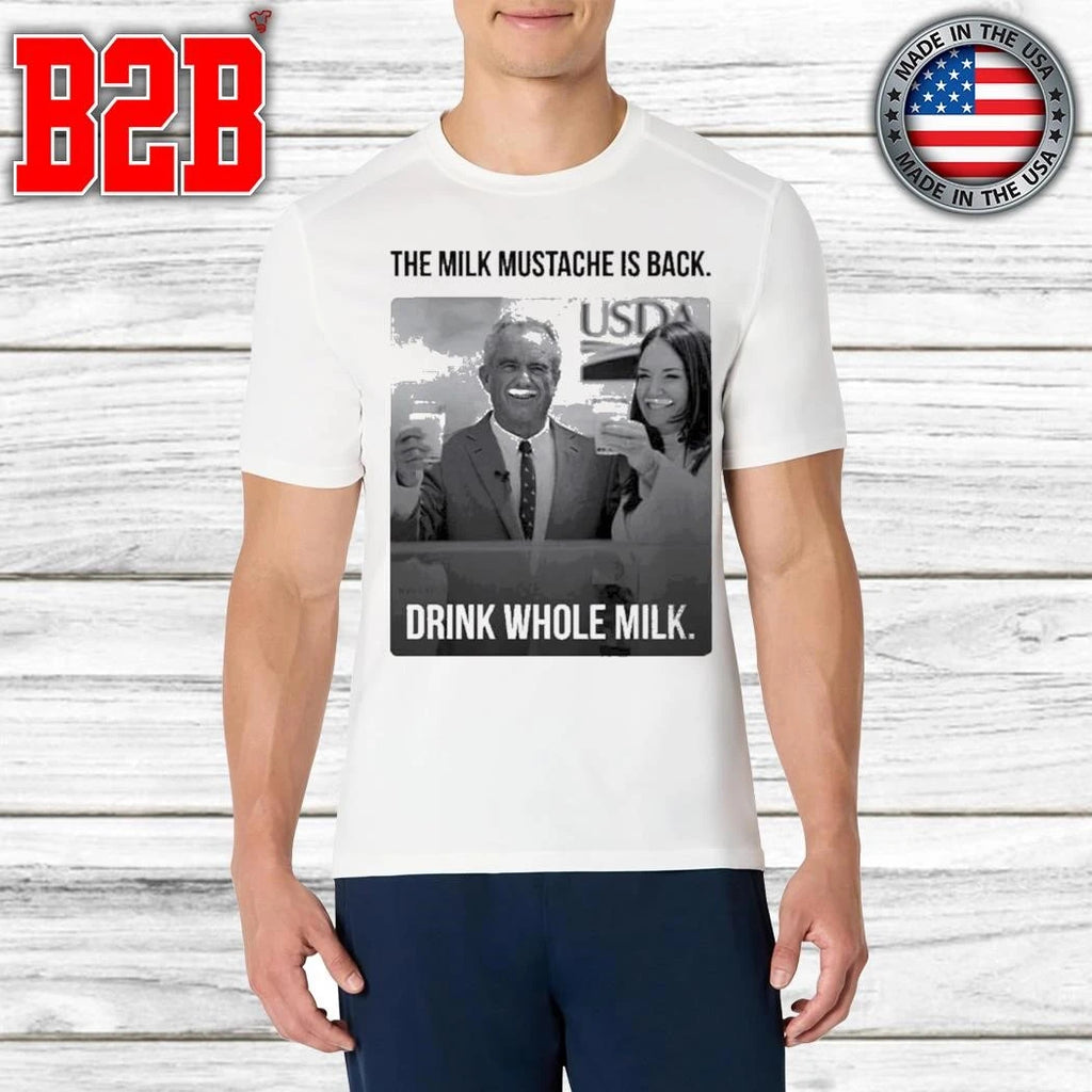 Drink Whole Milk RFK Jr With Cheryl Hines The Milk Mustache Is Shirt
