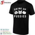 Drink up pussies cat face shirt