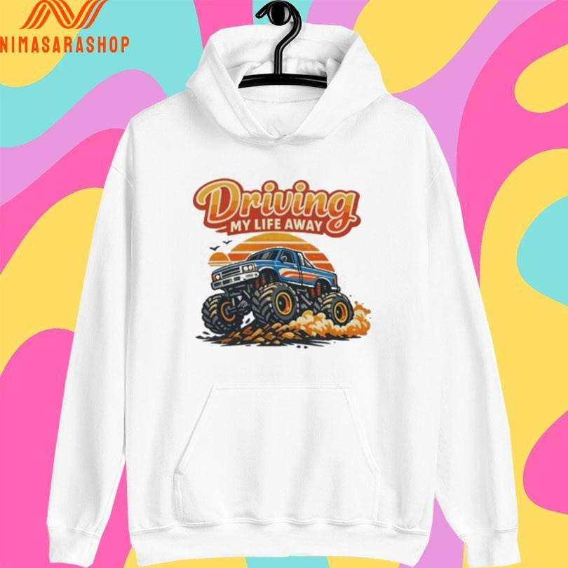 Driving My Life Away Monster Truck Shirts