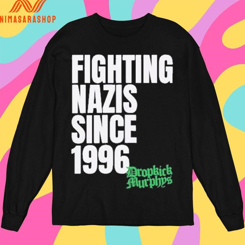 Dropkick Murphys Fighting Nazis Since 1996 Shirts