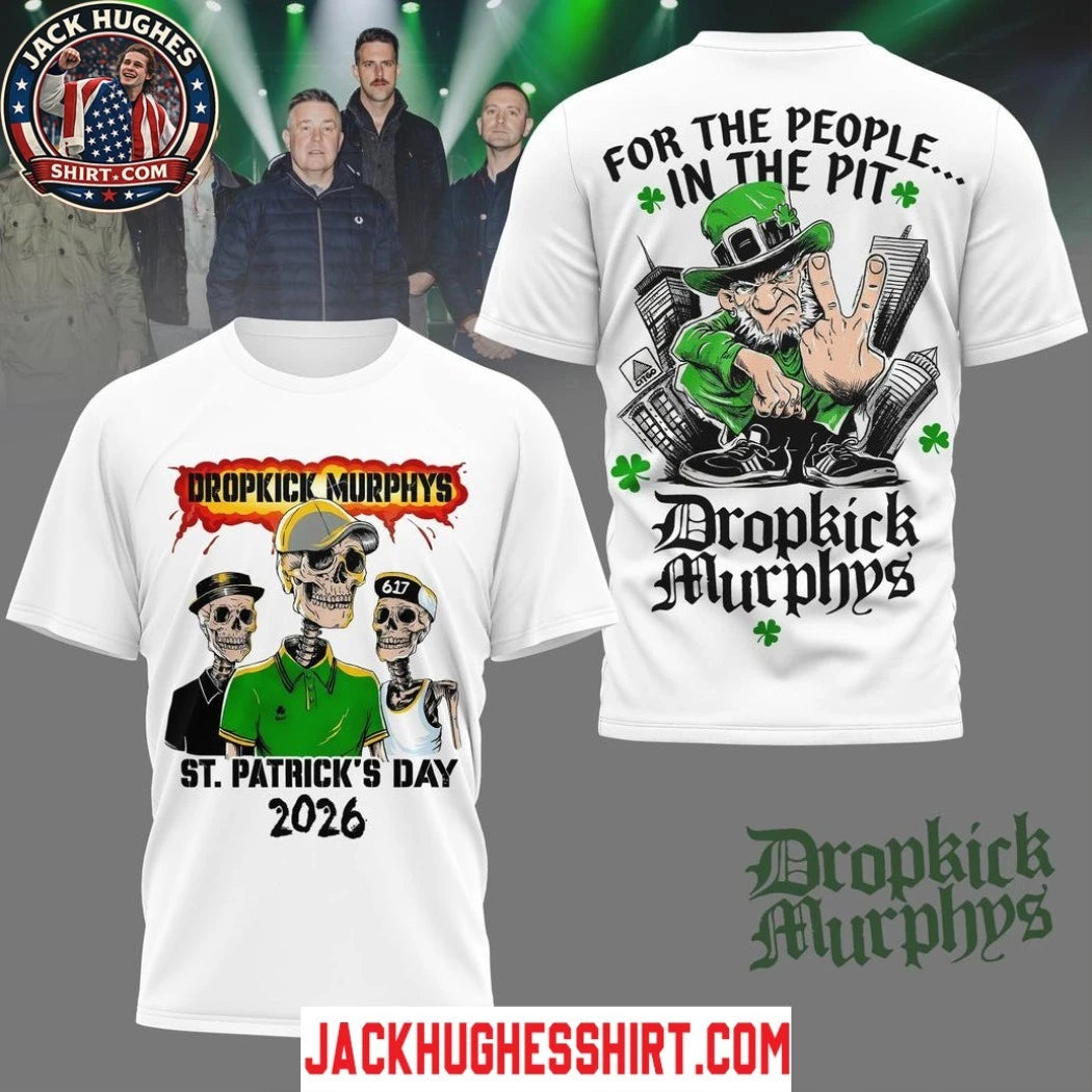 Dropkick Murphys St.Patrick’s Day 2026 For The People In The Pit Dropkick Murphys Two Sided Shirt