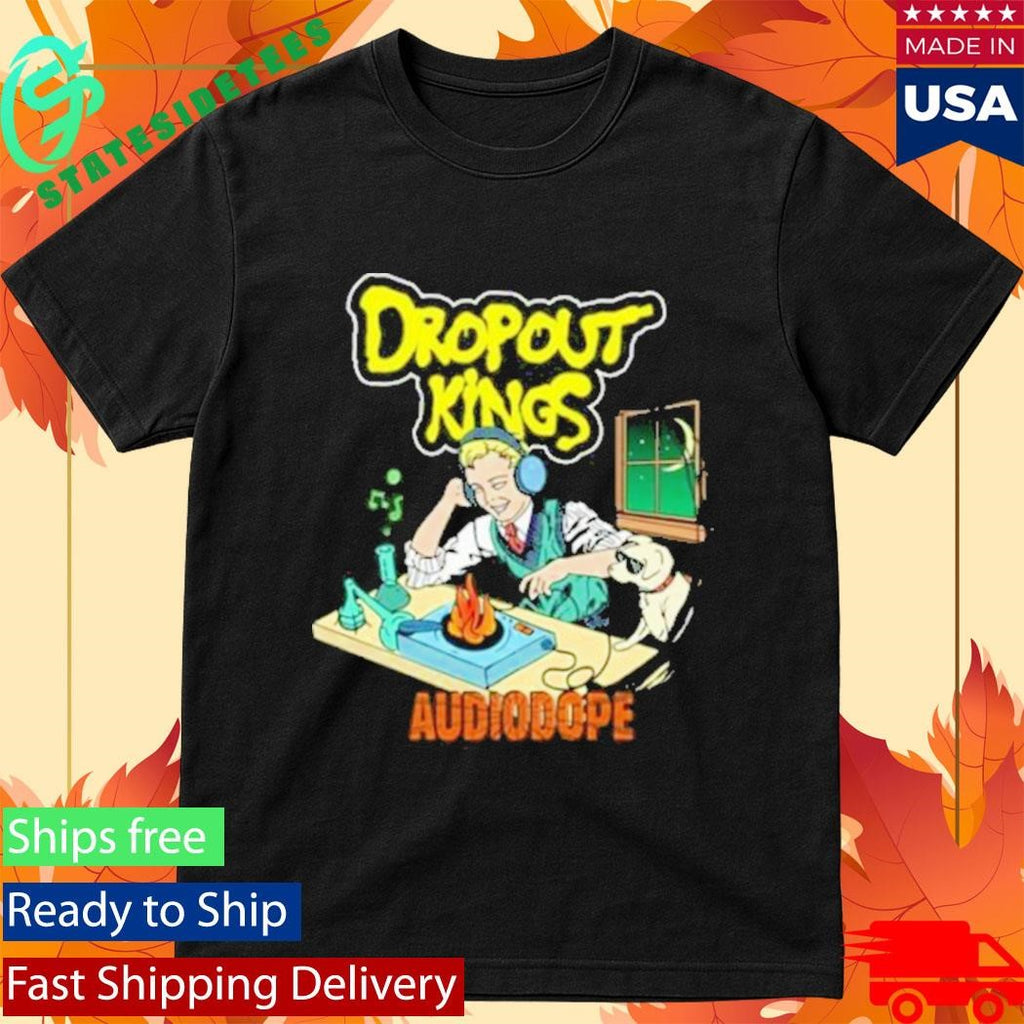 Dropout Kings Audio Dope Shirt