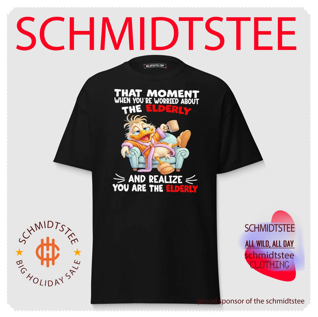 Duck that moment when you’re worried about the elderly and realize you are the elderly shirt