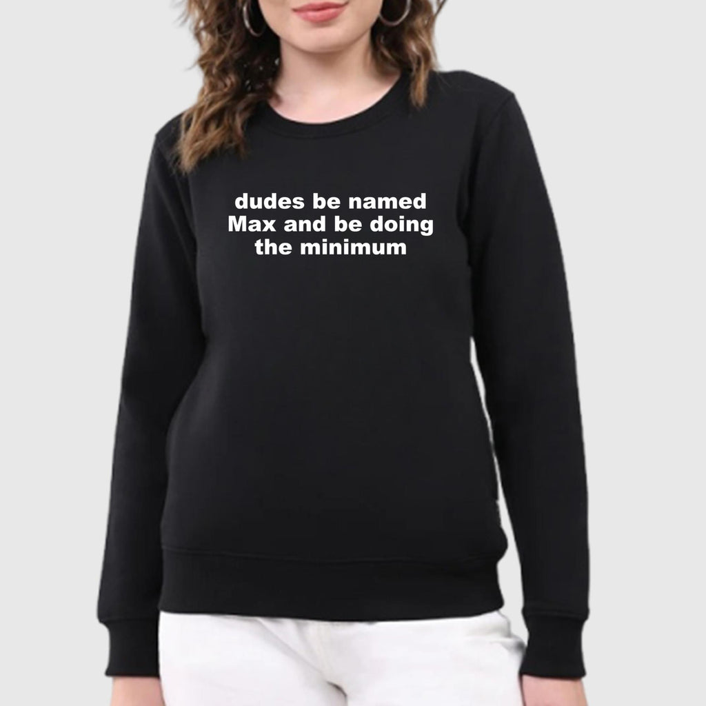 Dudes Be Named Max And Be Doing The Minimum Shirt