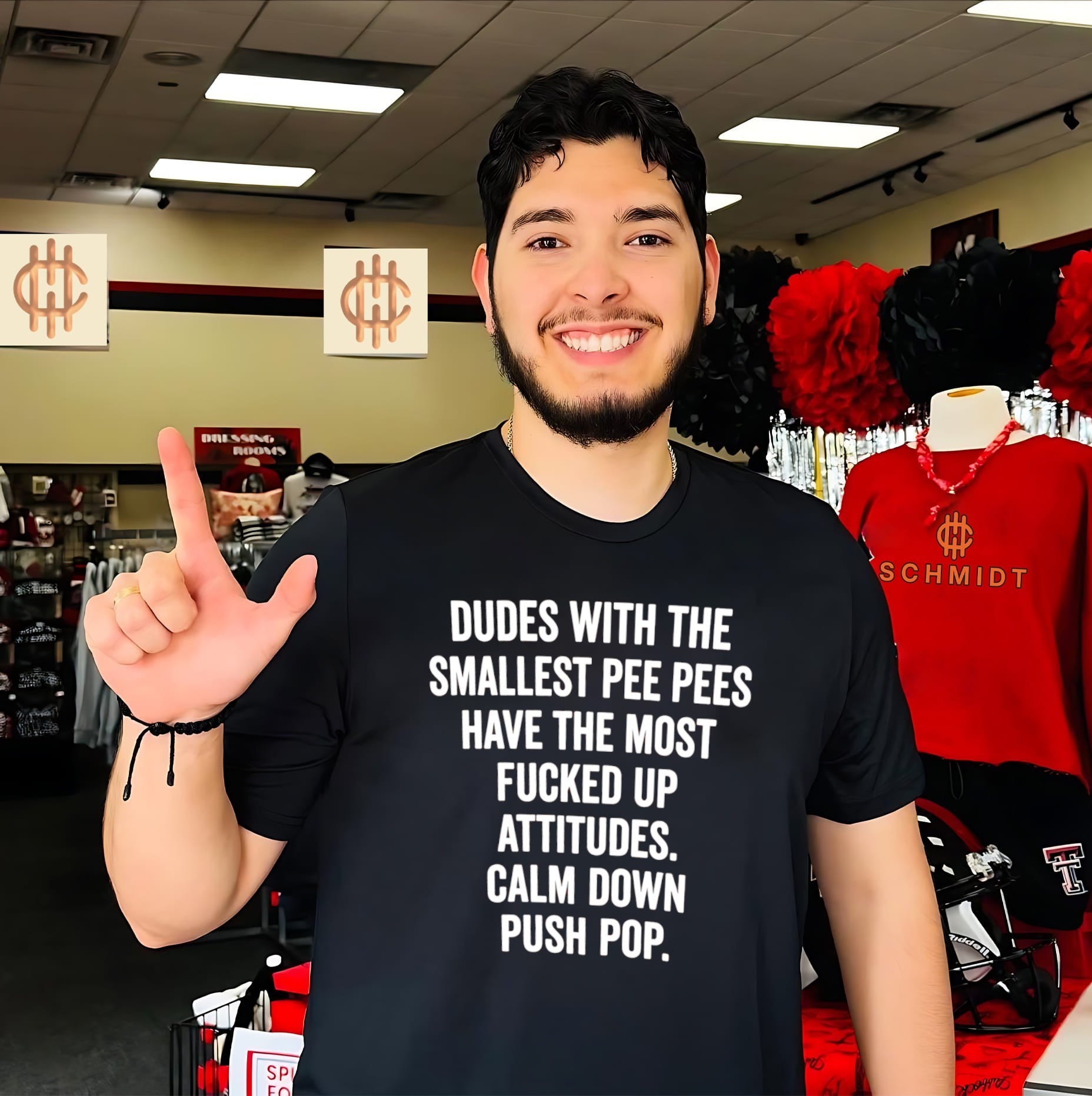 Dudes with the smallest pee pees have most fucked up attitudes calm down push pop shirt
