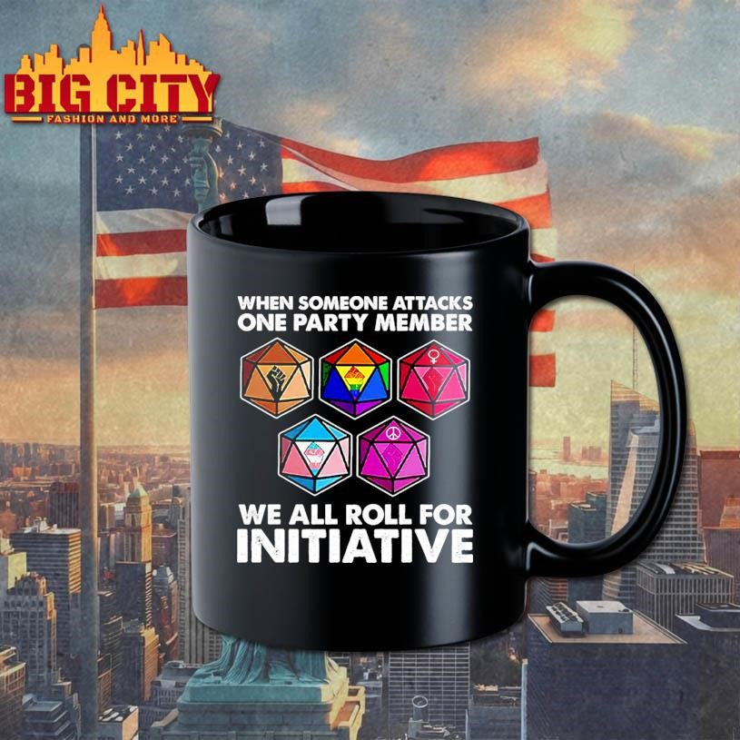 Dungeons And Dragons When Someone Attacks One Party Member We All Roll For Initiative Shirt