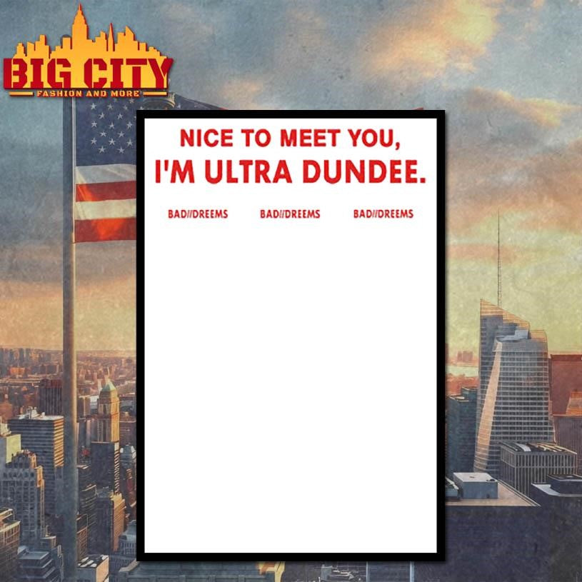 Dylantlewis Nice To Meet You I’m Ultra Dundee Bad Dreems Shirt
