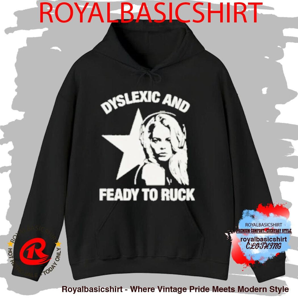 Dyslexic And Feady To Ruck Shirt