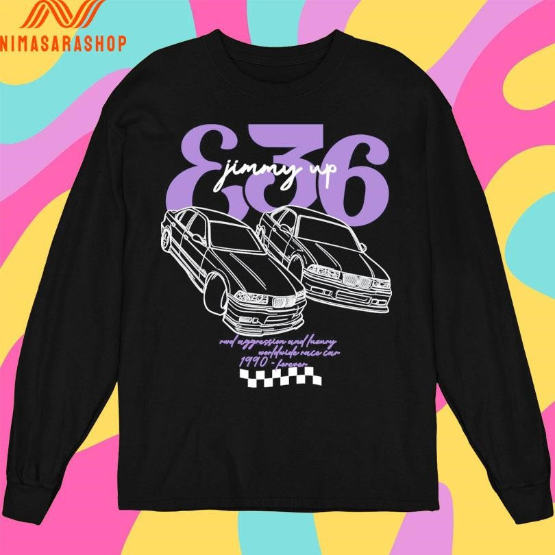 E36 Jimmy Up Rwd Aggression And Luxury Worldwide Race Can 1990 Forever Shirts