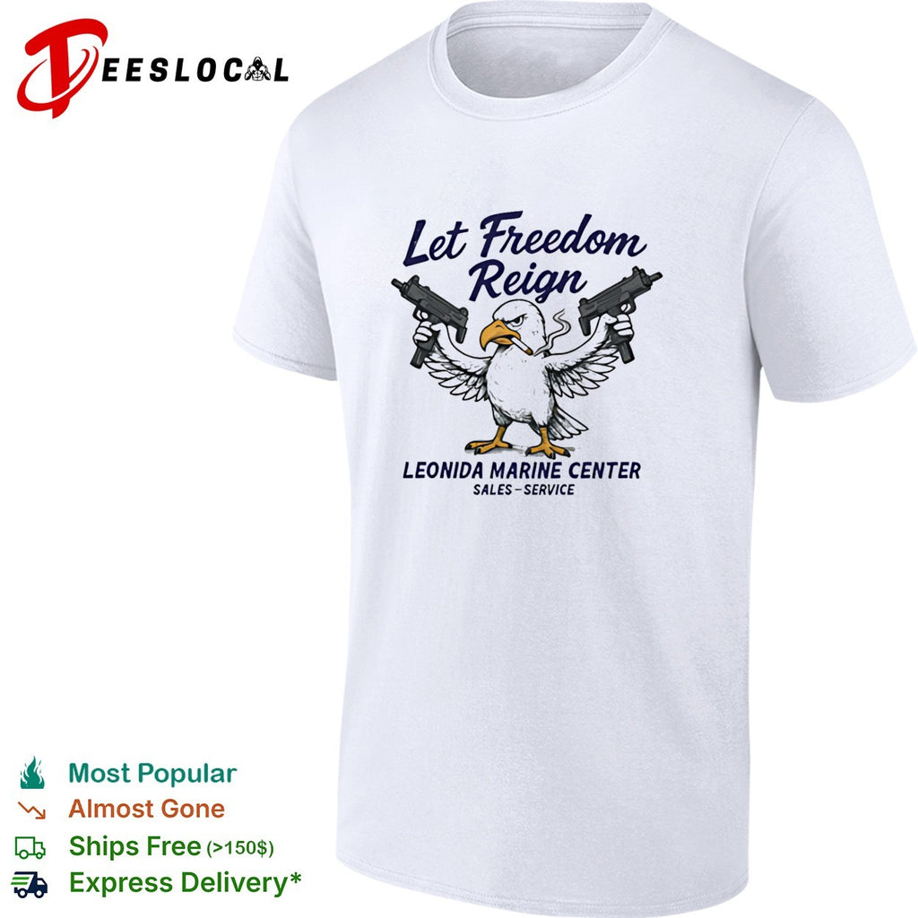 Eagle holding guns let freedom reign Leonida Marine Center shirt