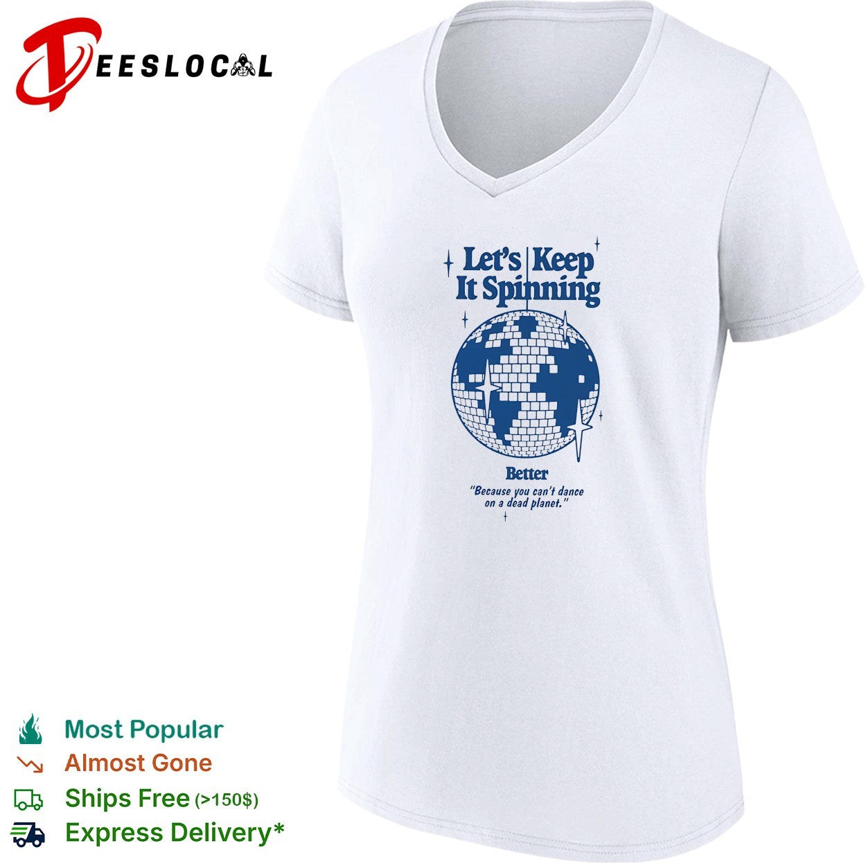 Earth lets keep it spinning better because you can not dance on a dead planet disco globe shirt