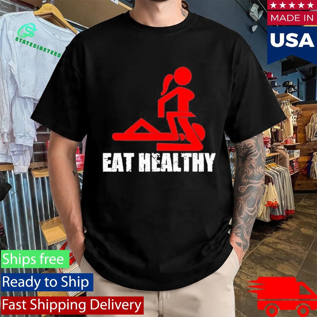 Eat Healthy Eat Out More Often Shirt