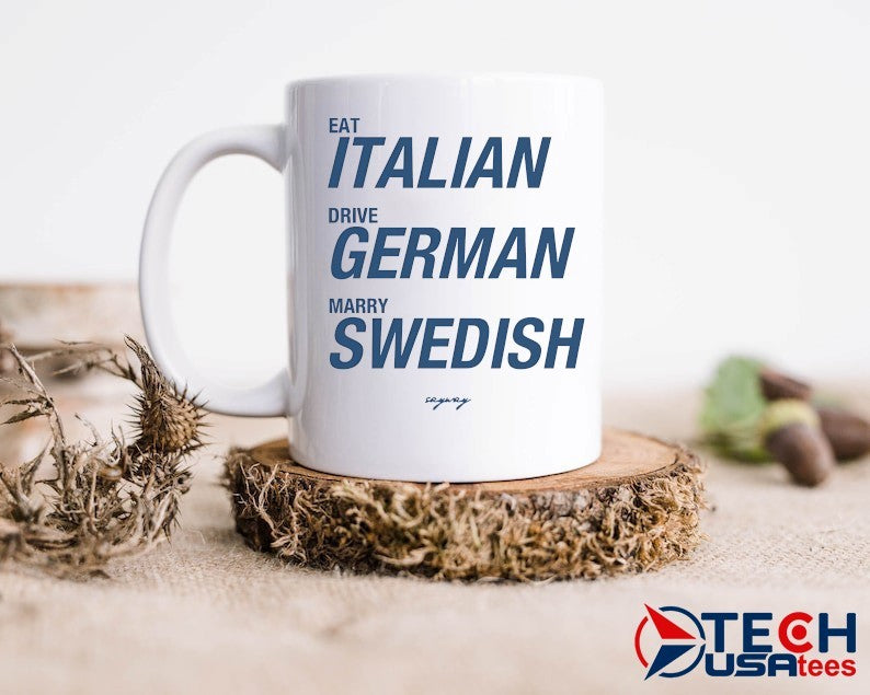 Eat Italian Drive German Marry Swedish shirt