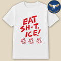 Eat Shit Ice T-Shirt