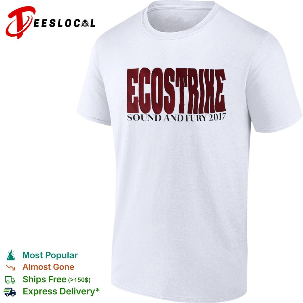 Ecostrike sound and fury 2017 hardline hardcore punk music band tour concert shirt