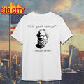 Ehh Good Enough Mediocrates Shirt