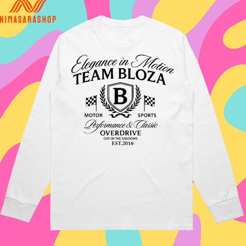 Elegance In Motion Team Bloza Motor Sports Performance And Classic Overdrive Out Of The Shadows Est 2016 Shirts