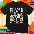 Elijah Walk This Way T-shirt