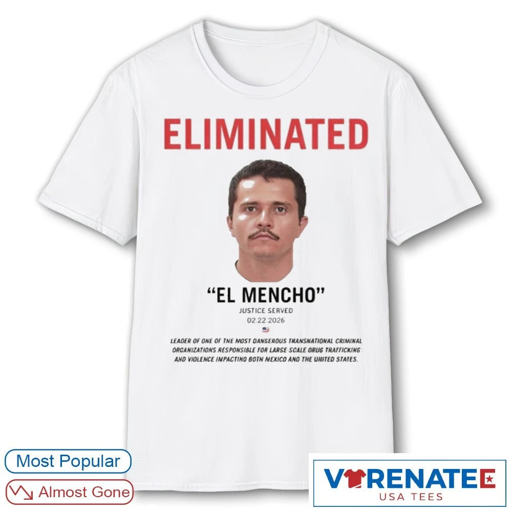 Eliminated El Mencho Justice Served February 22 2026 shirt
