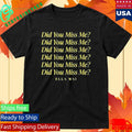 Ella Mai Did You Miss Me Shirt