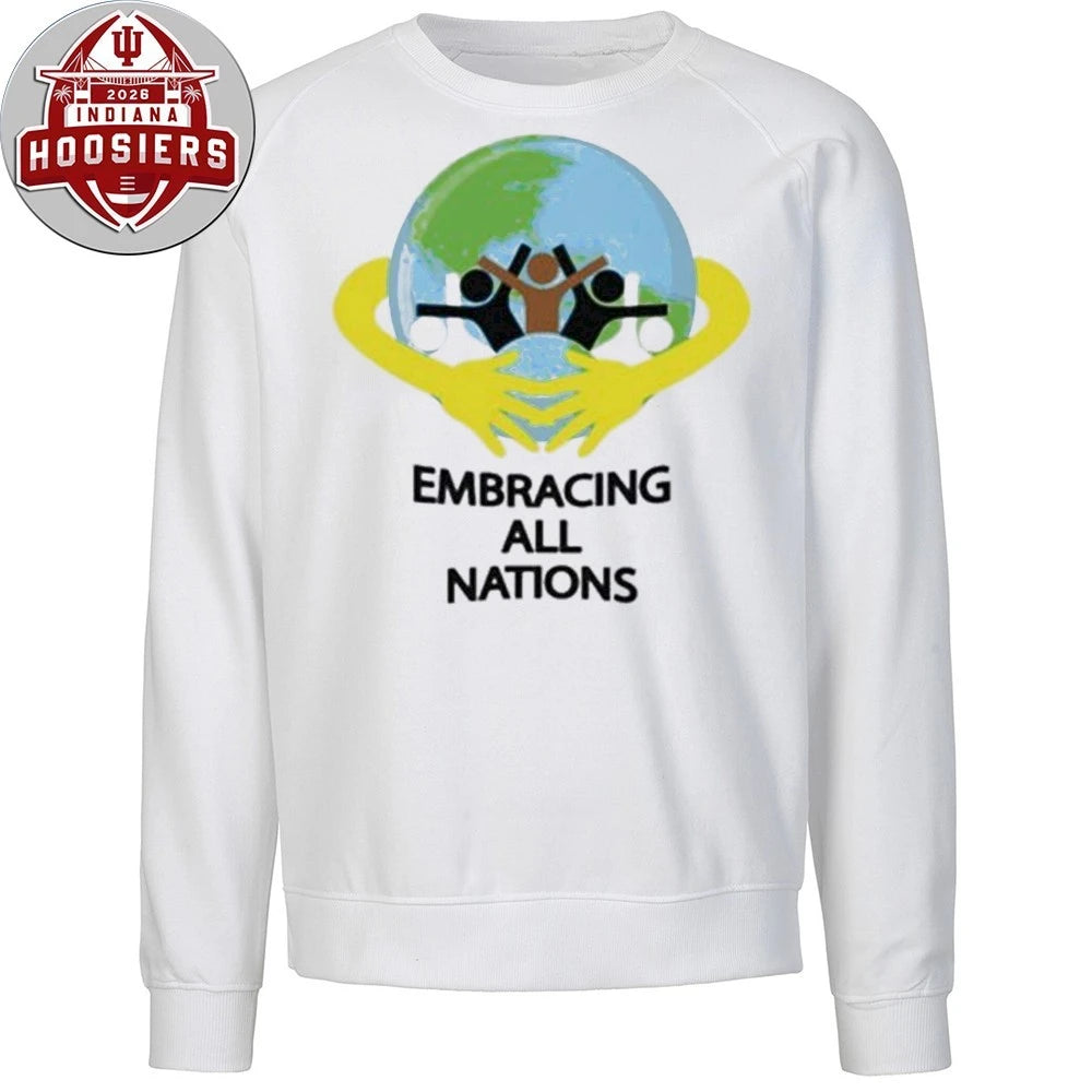 Embracing All Nations unity, inclusion, and love for humanity 2026 Shirt