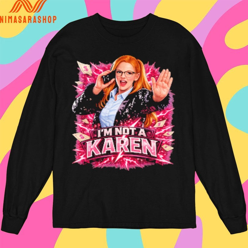 Emily Saxton I’m Not A Karen Shirts