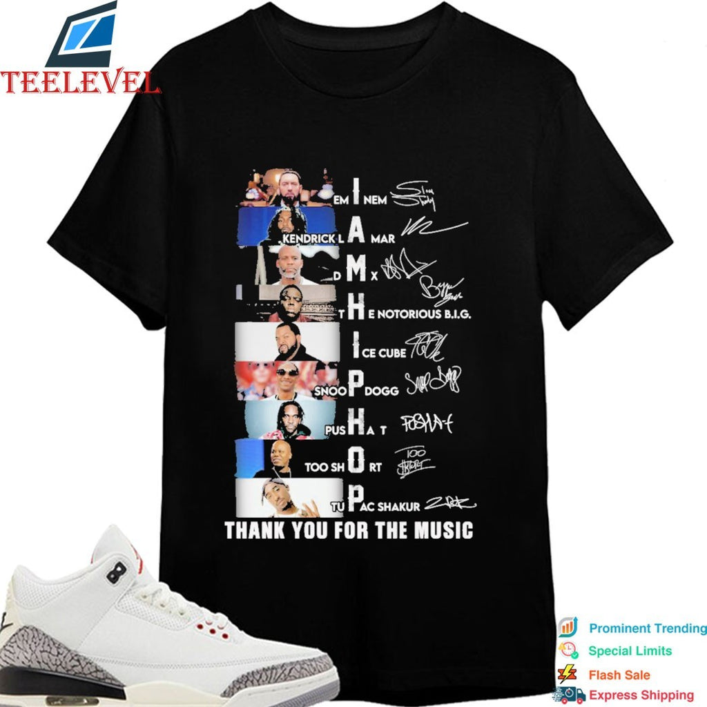 Eminem Kendrick Lamar Dmx The Notorious Big Ice Cu Snoop Dogg Pusha T Too Short Tupac Shakur I Am Hip Hop Thank You For The Music Signatures T-shirts