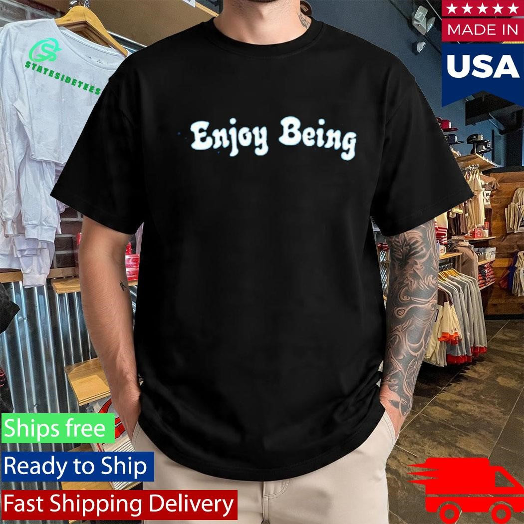 Enjoy Being Pigment Shirt
