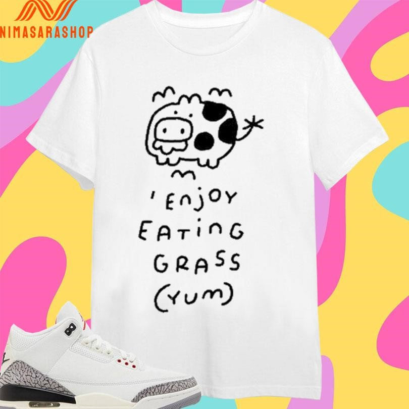 Enjoy Eating Grass Yum Shirts