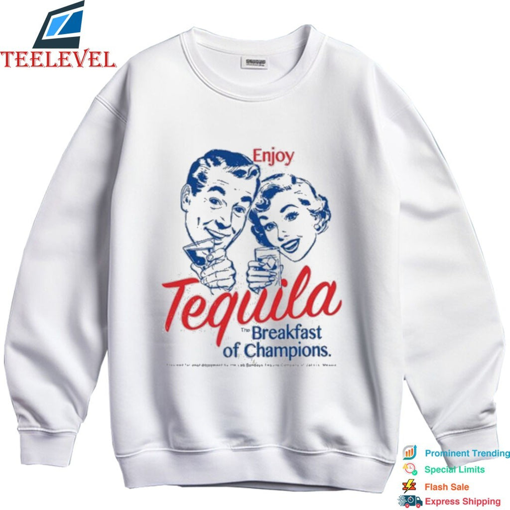 Enjoy Tequila The Breakfast Of Champions T-shirts