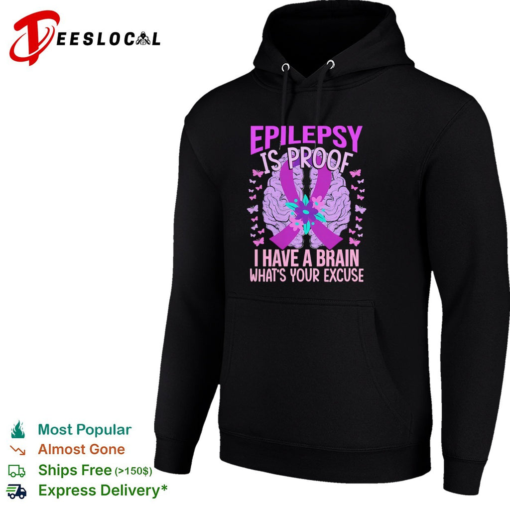 Epilepsy Is Proof I Have A Brain What Is Your Excuse awareness graphic shirt