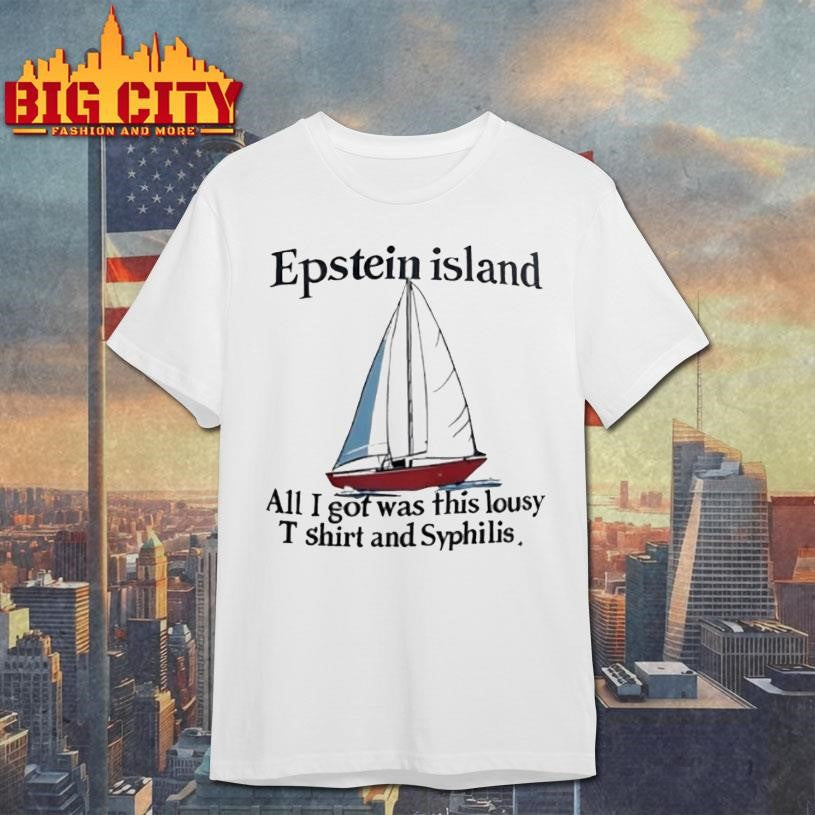 Epstein Island All I Got Was This Lousy And Syphilis Shirt