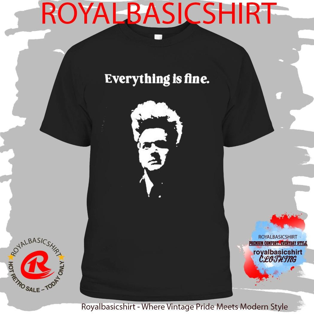 Eraserhead David Lynch Everything Is Fine shirt