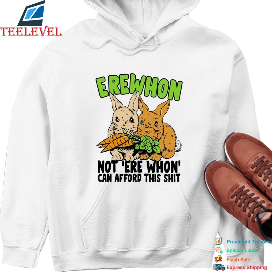 Erewhon Not Ere Whon Can Afford This Shit Rabbits T-shirts