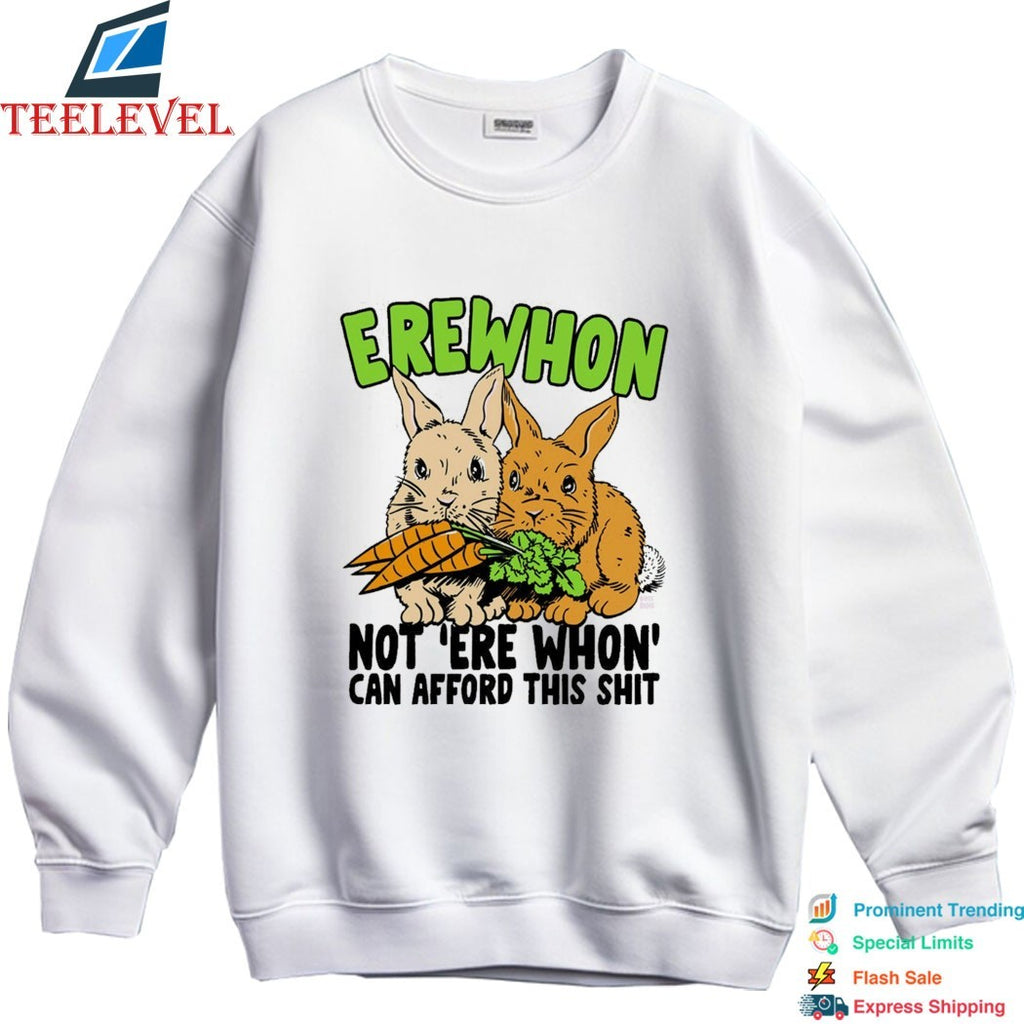 Erewhon Not Ere Whon Can Afford This Shit Rabbits T-shirts