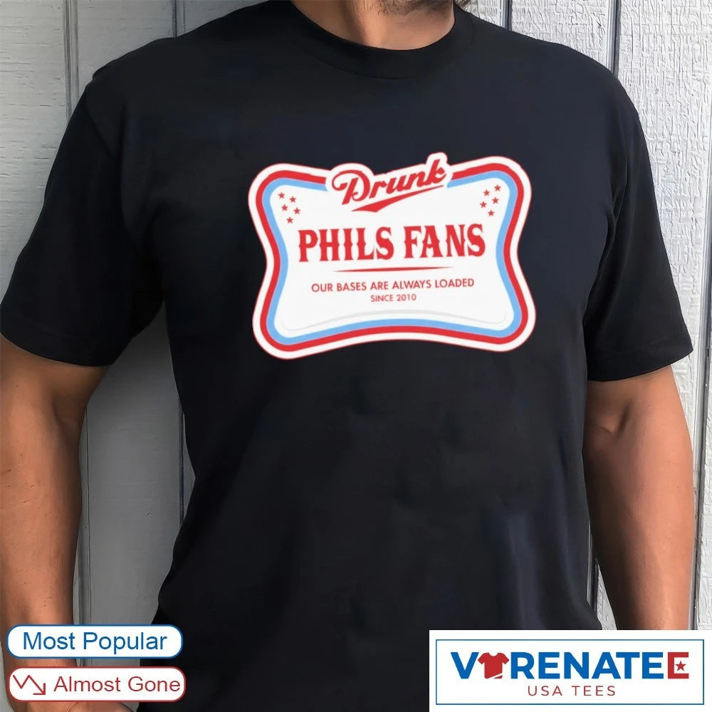 Erik Elite DPF Drunk Phils Fans Our Bases Are Always Loaded Since 2010 shirt