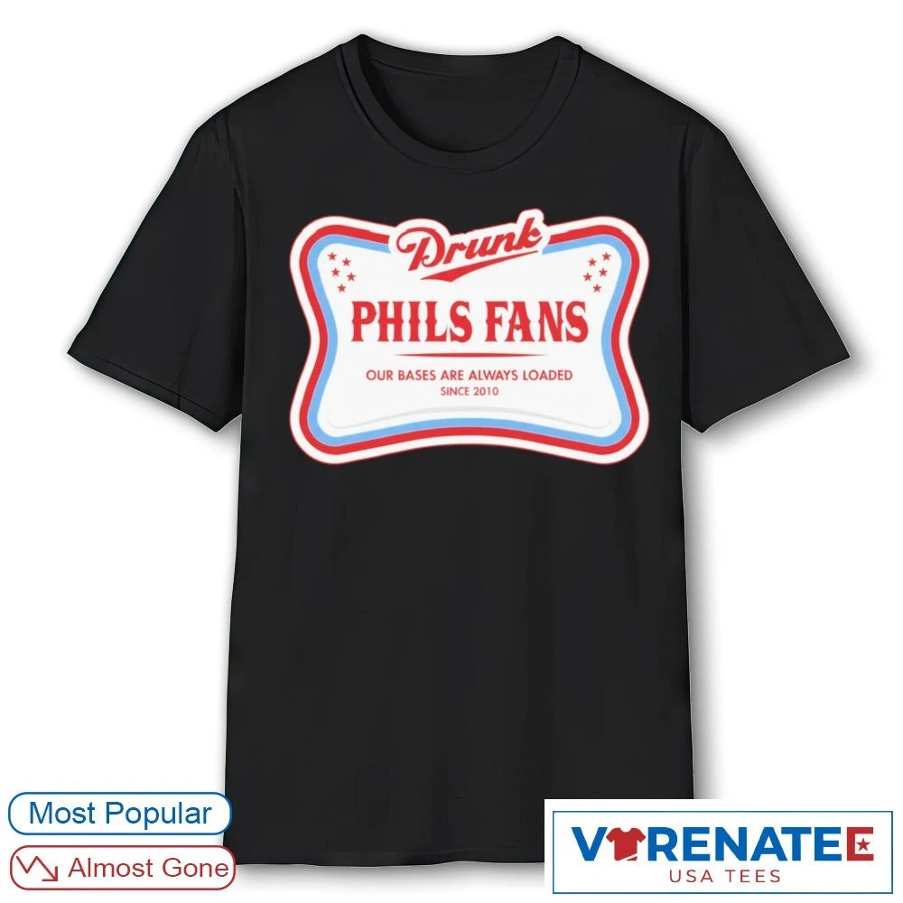 Erik Elite DPF Drunk Phils Fans Our Bases Are Always Loaded Since 2010 shirt