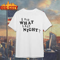 Erl I Did What Last Night Ringer Shirt