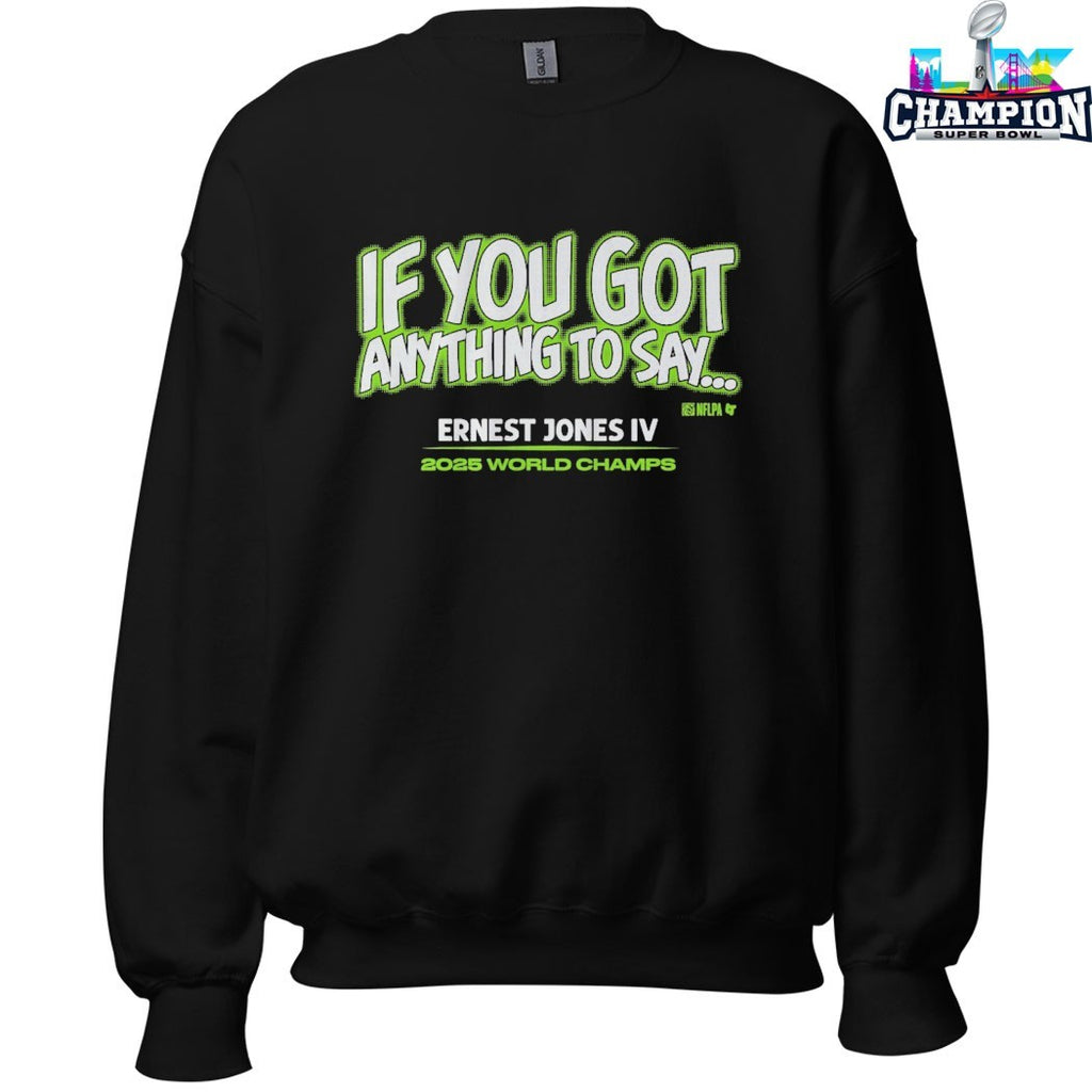 Ernest Jones IV If You Got Anything To Say… 2025 World Champs T-shirts