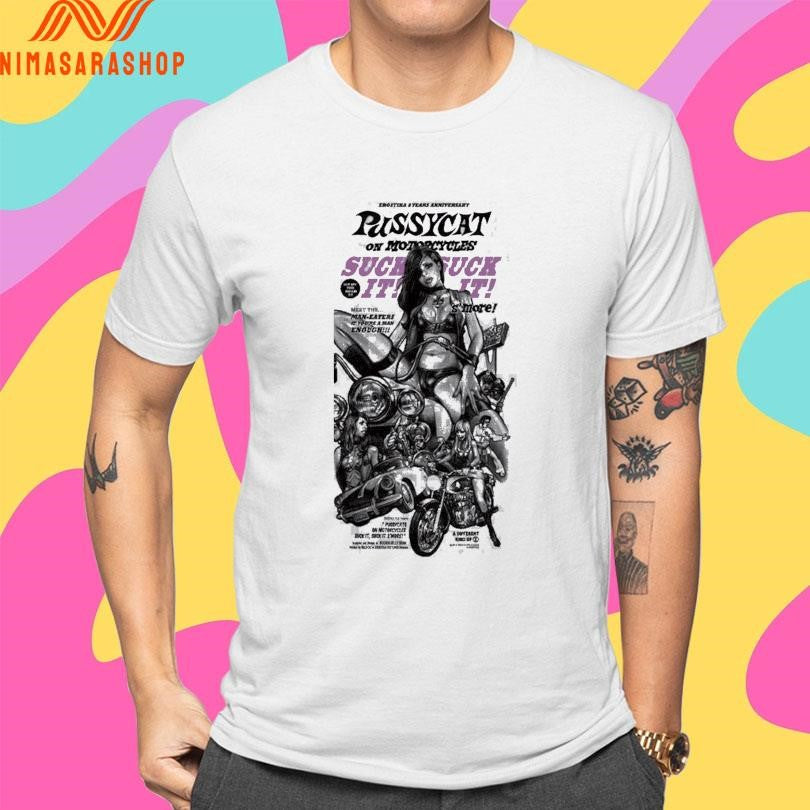 Erostika 8 Years Anniversary Pussycat On Motorcycles Shirts