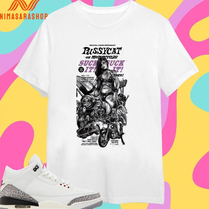 Erostika 8 Years Anniversary Pussycat On Motorcycles Shirts