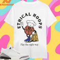 Ethical Hoops Play The Right Way Shirts