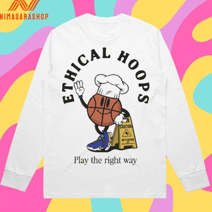 Ethical Hoops Play The Right Way Shirts