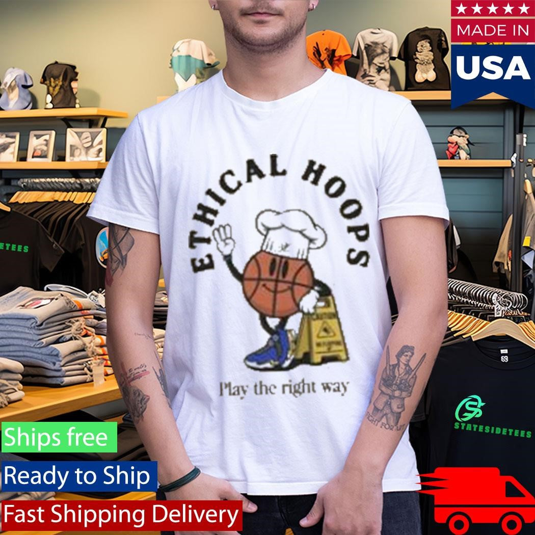 Ethical Hoops Play The Right Way Shirt