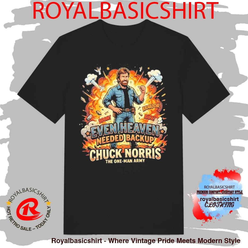 Even Heaven Needed Backup Chuck Norris Shirt