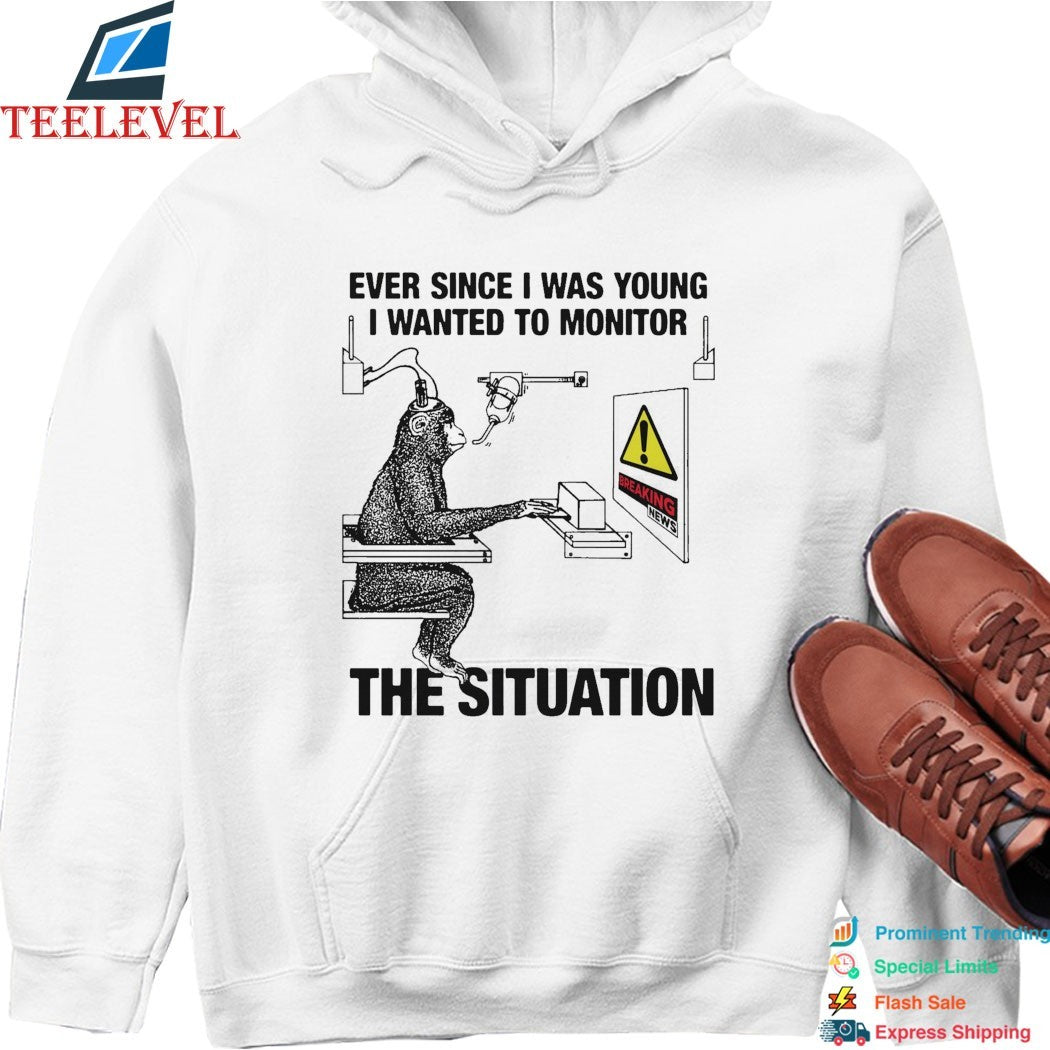 Ever Since I Was Young I Wanted To Monitor The Situation Breaking News Monkey T-Shirts
