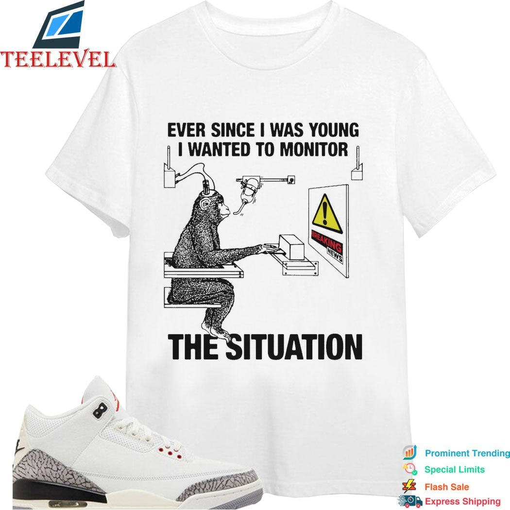 Ever Since I Was Young I Wanted To Monitor The Situation Breaking News Monkey T-Shirts