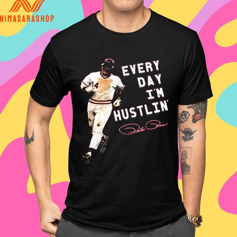 Every Day I’m Hustlin’ Pete Rose Shirts