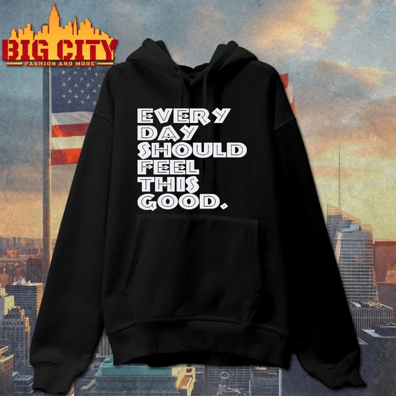 Every Day Should Feel This Good Text shirt
