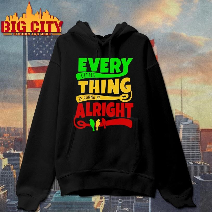 Every Little Thing Is Gonna Be Alright Shirt